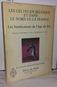 Les celtes en Belgique et dans le nord de la France Les fortification de l'âge du fer. Assiciation Française D'études De L'âge De Fer