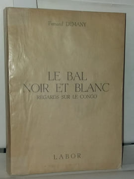 Le bal noir et blanc regards sur le congo. Demany Fernand