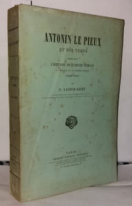 Antonin le pieux et son temps essai sur l'empire romain au milieu du deuxième siècle (138-161)