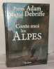 Conte moi les Alpes. Adam Pierre  Debriffe Martial