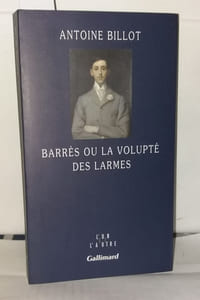 Barrès ou La volupté des larmes