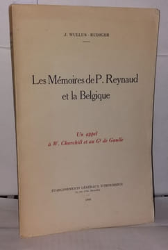 Les Mémoires de P. Reynaud et la Belgique. Un appel à W. Churchill et au Gl de Gaulle. Wullus-Rudiger J