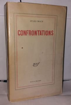 Confrontations. Doctrines - Déviations - Expériences - Espérances. Moch Jules