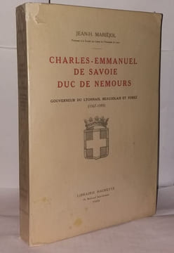 Charles-Emmanuel de Savoie Duc de Nemours gouverneur du lyonnais beaujolais et forez. Mariéjol Jean H