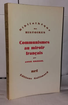 Communisme au miroir français. Kriegel Annie