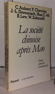 La société chinoise après Mao. Entre autorité et modernité. Aubert Chevrier