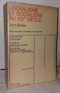 LIBERALISME ET SOCIALISME AU XIXe SIECLE - ETUDES RASSEMBLEES ET PUBLIEES PAR GUY GAMBIER - FACULTE DES SCIENCES SOCIALES POLITIQUES ET ECONOMIQUES N°LXXVIII