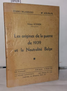 Les origines de la guerre de 1939 et la neutralité Belge