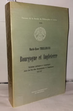 Bourgogne et Angleterre Relations politiques et economiques entre les Pays-Bas Bourguignons et l'Angleterre 1435-1467. Thielemans Marie-Rose