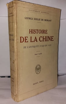 Histoire de la Chine de l'antiquité jusqu'en 1929. Soulié De Morant George