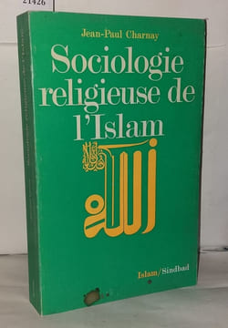 Sociologie religieuse de l'Islam. Charnay Jean-Paul