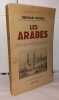 Les arabes. Traduit de l'anglais par Roland Huret. Avec 7 dessins et cartes et 13 photographies hors-texte. Thomas Bertram