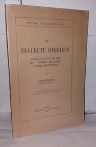 Le dialecte ombrien; lexique du vocabulaire des "Table Eugubines" et des Inscriptions