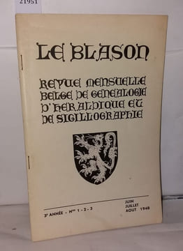 Le blason revue mensuelle belge de généalogie d'héraldique et de sigillographie 3ème année N° 1-2-3 juin juillet aout 1948. Collectif