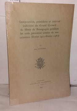 Composition procédure et activité judiciaire du grand conseil de Marie de Bourgogne pendant les trois premières années de son existence ( février ...