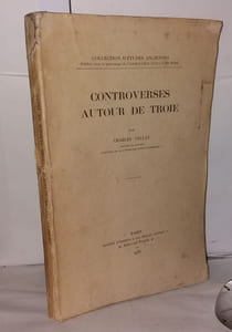 Controverses autour de Troie Collection d'études anciennes publiées sous le patronnage de l'association Guillaume Budé