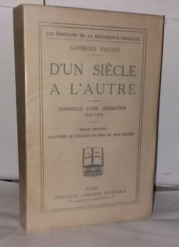 D'un siècle a l'autre - Chronique d'une génération 1885-1920 Edition définitive illustrée de 21 bois de Jean Feildel. Valois Georges