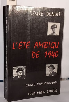 L'été ambigu de 1940 carnets d'un journaliste. Denuit Désiré