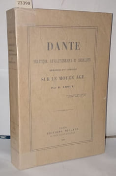 Dante Hérétique Révolutionnaire et socialiste . Révélations d'un catholique sur le moyen âge. Aroux E