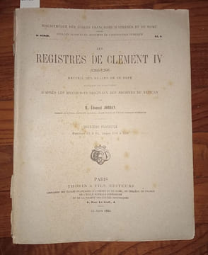 Les registres de Clément IV (1265-1268) Recueil des bulles de ce pape publiées ou analysées d'après les manuscrits originaux des archives du Vatican ...