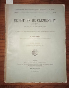 Les registres de Clément IV (1265-1268) Recueil des bulles de ce pape publiées ou analysées d'après les manuscrits originaux des archives du Vatican 1er fascicule Feuilles 1 à 14 pages 1 à 112