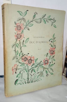 Le général Duc d'Aumale 1822-1897. Bournaud Fernand