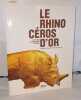 Le rhinoceros d'or Histoires du moyen-âge africain. Francois-xavier Fauvelle-aymar
