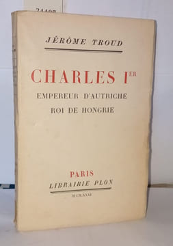 Charles Ier empereur d'Autriche Roi de Hongrie. Troud Jérome