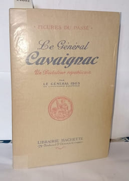 Le général Cavaignac Un dictateur républicain. Le Général Ibos