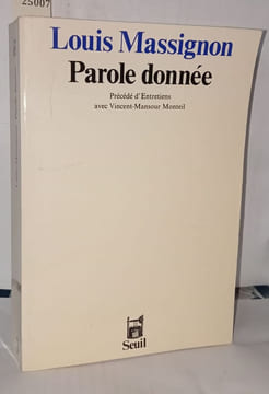 Parole donnée. Précédé de : Entretiens avec Vincent-Mansour Monteil. Massignon Louis