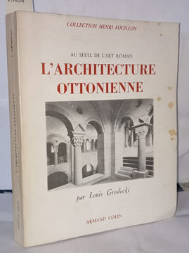 Au seuil de l'art roman l'architecture ottonienne. Louis Grodecki