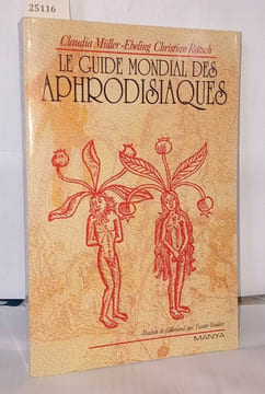 Le guide mondial des aphrodisiaques. Claudia Müller-Ebeling Christian Rätsch Fausto Giudice