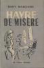 Havre de misère. Maquaire Dany