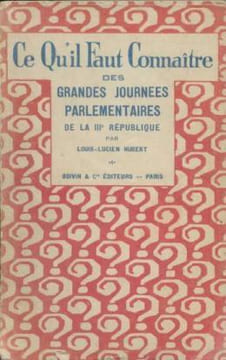 Ce qu'il faut connaitre des grandes journées parlementaires de la IIIe République. Hubert Louis-Lucien