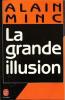 La Grande Illusion. Minc Alain
