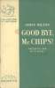 Good bye Mr. Chips (extraits). Le Moal M.  Hilton James