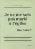 Je ne me suis jamais marié à l'Eglise que faire. Salvator P.  Pascal P