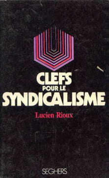 Clefs pour le syndicalisme. Rioux Lucien