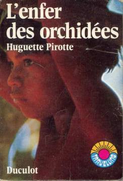 L'enfer des orchidees. Pirotte Huguette
