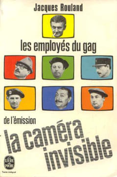 Les employés du gag de l'émission la caméra invisible. Rouland Jaques