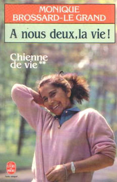 Chienne de vie - 2 : A nous deux la vie. Grand Monique Brossard-Le