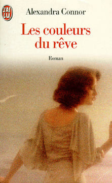 Les couleurs du rêve. Connor Alexandra