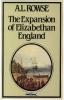 The Expansion of Elizabethan England. Rowse A.L