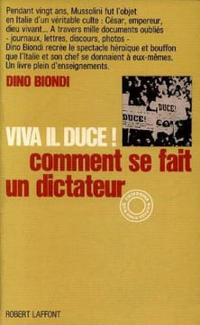 Viva il duce ! Comment se fait un dictateur. Biondi Dino