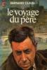 Le voyage du pere. Clavel Bernard