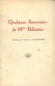 Quelques souvenirs de Mme billottée recueillis par Colette D'Argentière. Argentière Colette