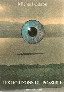 Les Horizons du possible : Un dialogue des vivants et des morts qui traite de la création et de ses incertitudes. Gibson Michael