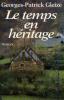 Le temps en héritage. Gleize Georges-Patrick