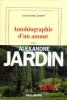 Autobiographie d'un amour. Alexandre Jardin