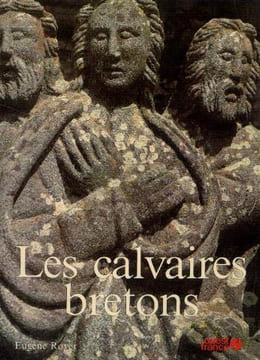 Les calvaires bretons. Royer Eugène